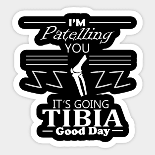 funny quote medical radiology through bone tibia Sticker